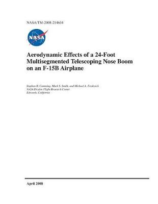 Book cover for Aerodynamic Effects of a 24-Foot Multisegmented Telescoping Nose Boom on an F-15b Airplane