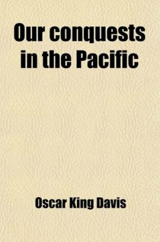 Cover of Our Conquests in the Pacific