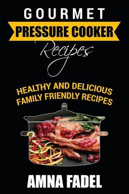 Book cover for Gourmet Pressure Cooker Recipes