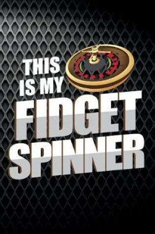 Cover of This Is My Fidget Spinner