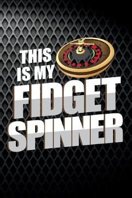 Book cover for This Is My Fidget Spinner