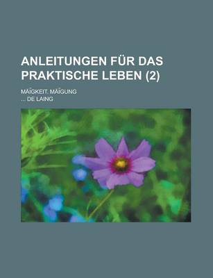 Book cover for Anleitungen Fur Das Praktische Leben; Mai Gkeit. Mai Gung (2 )