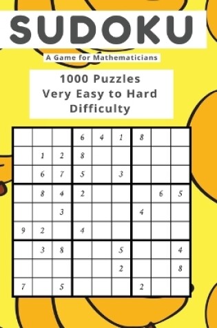 Cover of Sudoku A Game for Mathematicians 1000 Puzzles Very Easy to Hard Difficulty