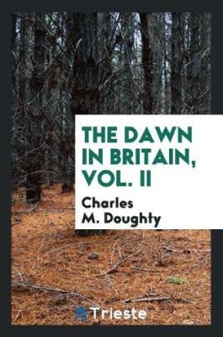 Cover of The Dawn in Britain, Vol. II