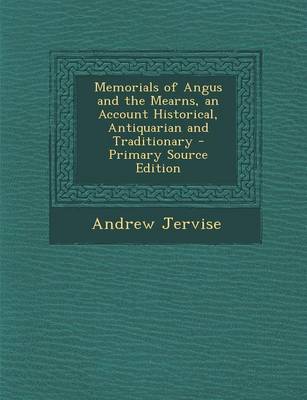 Book cover for Memorials of Angus and the Mearns, an Account Historical, Antiquarian and Traditionary - Primary Source Edition