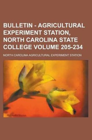 Cover of Bulletin - Agricultural Experiment Station, North Carolina State College Volume 205-234