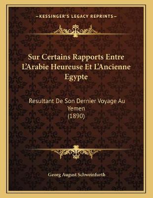 Book cover for Sur Certains Rapports Entre L'Arabie Heureuse Et L'Ancienne Egypte