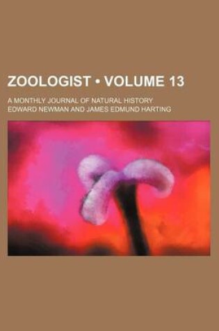 Cover of Zoologist (Volume 13); A Monthly Journal of Natural History