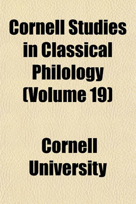 Book cover for Cornell Studies in Classical Philology (Volume 19)