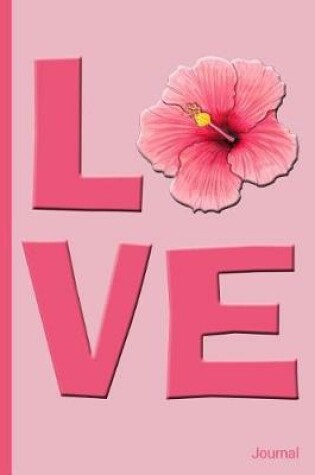 Cover of Love Word with Hibiscus Flower Journal