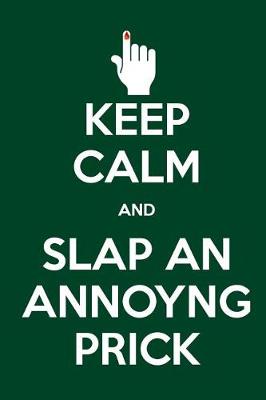 Book cover for Keep Calm and Slap an Annoying Prick