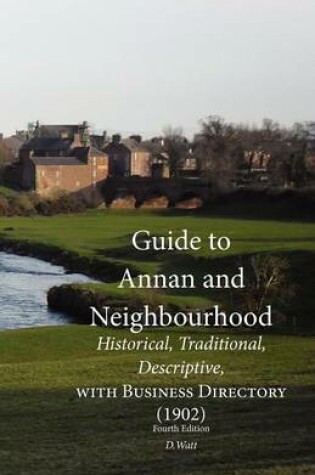 Cover of Guide to Annan and Neighbourhood; Historical, Traditional, Descriptive, with Business Directory (1902)