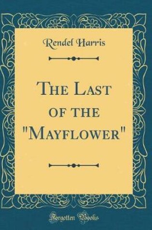 Cover of The Last of the "Mayflower" (Classic Reprint)