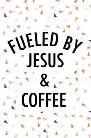 Cover of Fueled by Jesus & Coffee