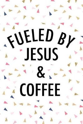 Book cover for Fueled by Jesus & Coffee