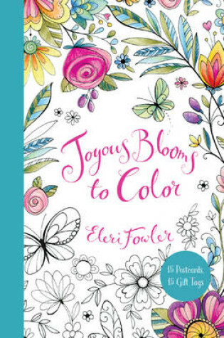 Cover of Joyous Blooms to Color: 15 Postcards, 15 Gift Tags