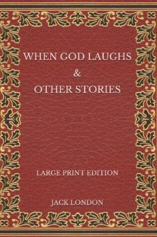 Cover of When God Laughs & Other Stories - Large Print Edition