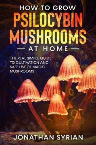 Cover of How to Grow Psilocybin Mushrooms at Home