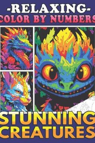 Cover of Relaxing Color by Numbers Stunning Creatures