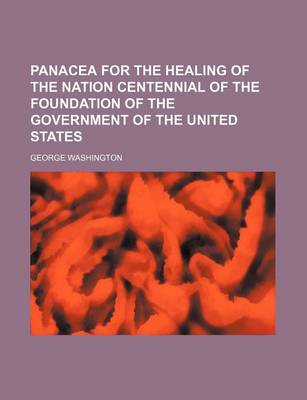 Book cover for Panacea for the Healing of the Nation Centennial of the Foundation of the Government of the United States