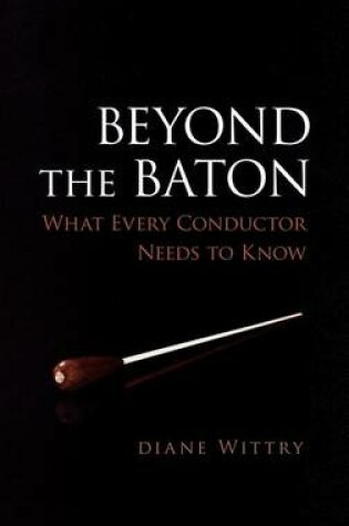 Cover of Beyond the Baton: What Every Conductor Needs to Know