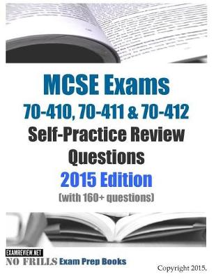 Book cover for MCSE Exams 70-410, 70-411 & 70-412 Self-Practice Review Questions 2015 Edition