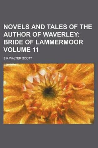 Cover of Novels and Tales of the Author of Waverley Volume 11; Bride of Lammermoor