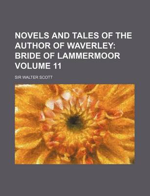 Book cover for Novels and Tales of the Author of Waverley Volume 11; Bride of Lammermoor