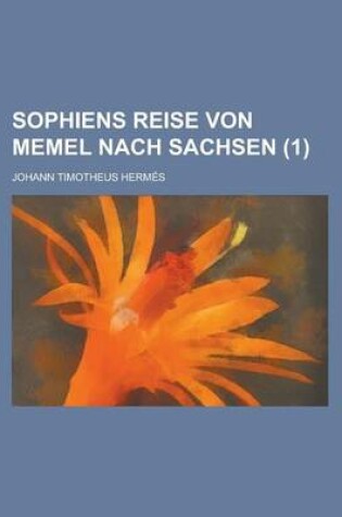 Cover of Sophiens Reise Von Memel Nach Sachsen (1 )