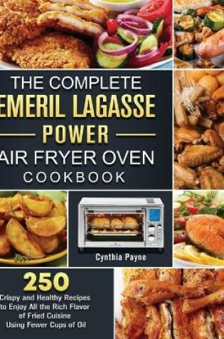 Cover of The Complete Emeril Lagasse Power Air Fryer Oven Cookbook