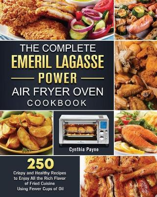 Book cover for The Complete Emeril Lagasse Power Air Fryer Oven Cookbook