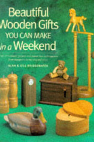 Cover of Beautiful Wooden Gifts You Can Make in a Weekend