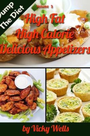 Cover of High Fat High Calorie Delicious Appetizers