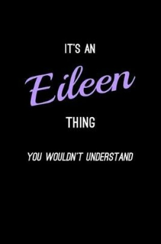 Cover of It's An Eileen Thing, You Wouldn't Understand