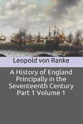 Book cover for A History of England Principally in the Seventeenth Century Part 1 Volume 1