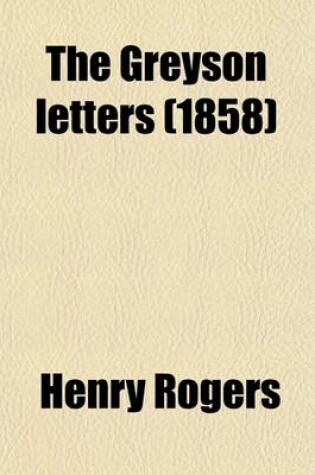 Cover of The Greyson Letters; Selections from the Correspondence of R. E. H. Greyson, Esq. [Pseud.]