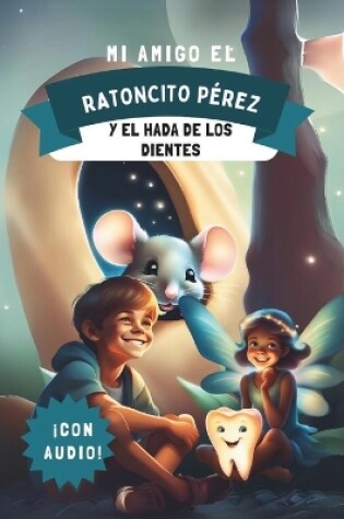 Cover of Mi Amigo El Ratoncito Pérez y El Hada de Los Dientes