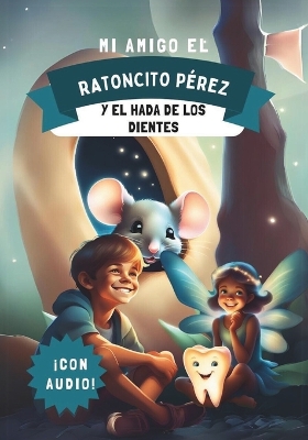 Book cover for Mi Amigo El Ratoncito Pérez y El Hada de Los Dientes