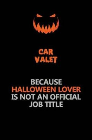 Cover of Car Valet Because Halloween Lover Is Not An Official Job Title