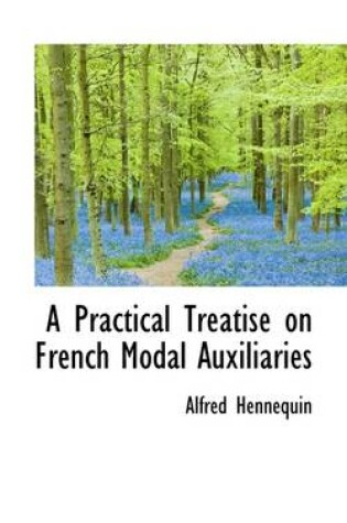 Cover of A Practical Treatise on French Modal Auxiliaries