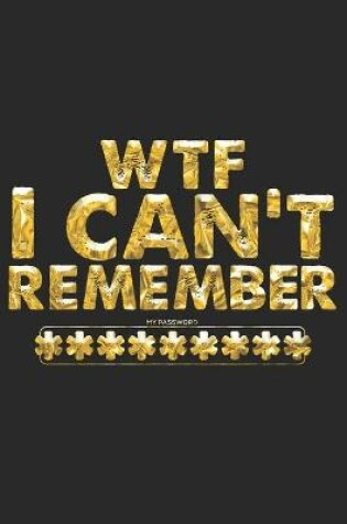 Cover of WTF I Can't Remember My Password