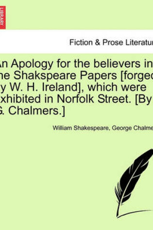 Cover of An Apology for the Believers in the Shakspeare Papers [Forged by W. H. Ireland], Which Were Exhibited in Norfolk Street. [By G. Chalmers.]