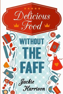 Book cover for Delicious Food Without the Faff