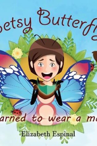 Cover of Betsy Butterfly Learned To Wear a Mask