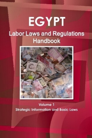 Cover of Egypt Labor Laws and Regulations Handbook Volume 1 Strategic Information and Basic Laws