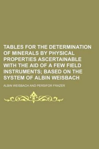 Cover of Tables for the Determination of Minerals by Physical Properties Ascertainable with the Aid of a Few Field Instruments; Based on the System of Albin Weisbach