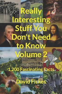 Cover of Really Interesting Stuff You Don't Need to Know Volume 2