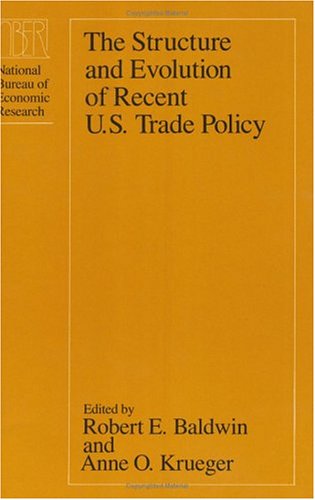 Cover of The Structure and Evolution of Recent U.S. Trade Policy