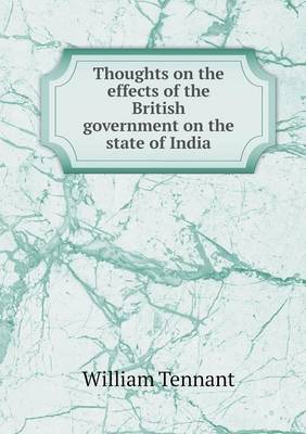 Book cover for Thoughts on the effects of the British government on the state of India