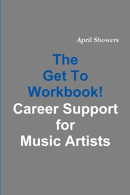 Book cover for The Get To Workbook! - Career Support for Music Artists